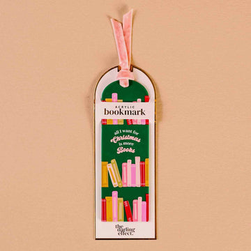 Acrylic Bookmark-All I want for Christmas is More Books